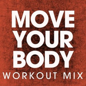 收聽Power Music Workout的Move Your Body (Extended Workout Mix)歌詞歌曲