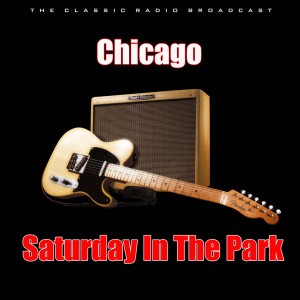 Chicago的專輯Saturday In The Park (Live)