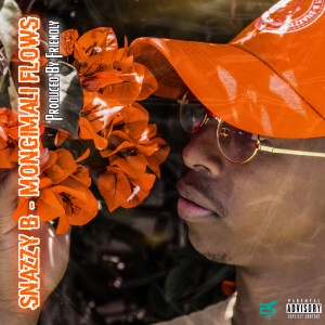 收聽Snazzy B的Mongimali Flows (Explicit)歌詞歌曲