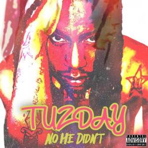 ดาวน์โหลดและฟังเพลง No He Didn't (Explicit) พร้อมเนื้อเพลงจาก Tuzday