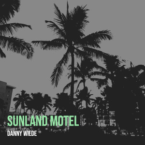 Album Sunland Motel from Danny Wilde