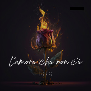 The Fire的專輯L’AMORE CHE NON C’È (Explicit)