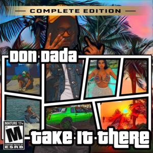 Listen to Take It There (Explicit) song with lyrics from Don Dada