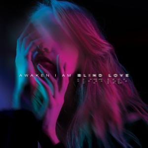 ดาวน์โหลดและฟังเพลง Blind Love พร้อมเนื้อเพลงจาก Awaken I Am