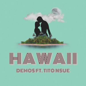 ดาวน์โหลดและฟังเพลง Hawaii (feat. Tito Nsue) พร้อมเนื้อเพลงจาก Demos