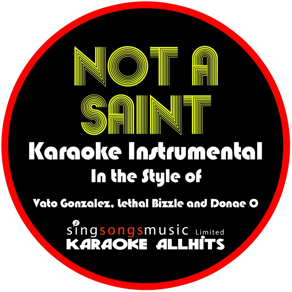 Not a Saint (In the Style of Vato Gonzalez, Lethal Bizzle and Donae'o) [Karaoke Instrumental Version] (Karaoke Instrumental Version)