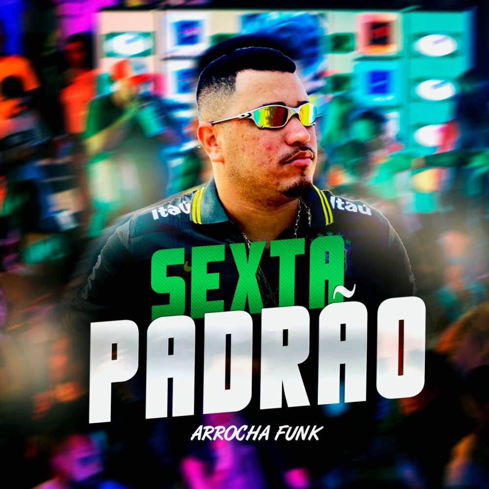 Sexta Padrão (Arrocha Funk) (Explicit)
