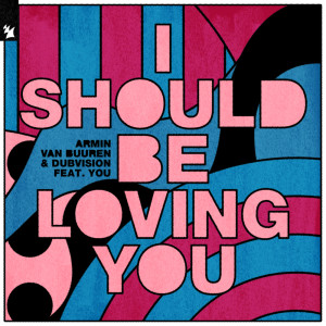 收听Armin Van Buuren的I Should Be Loving You歌词歌曲