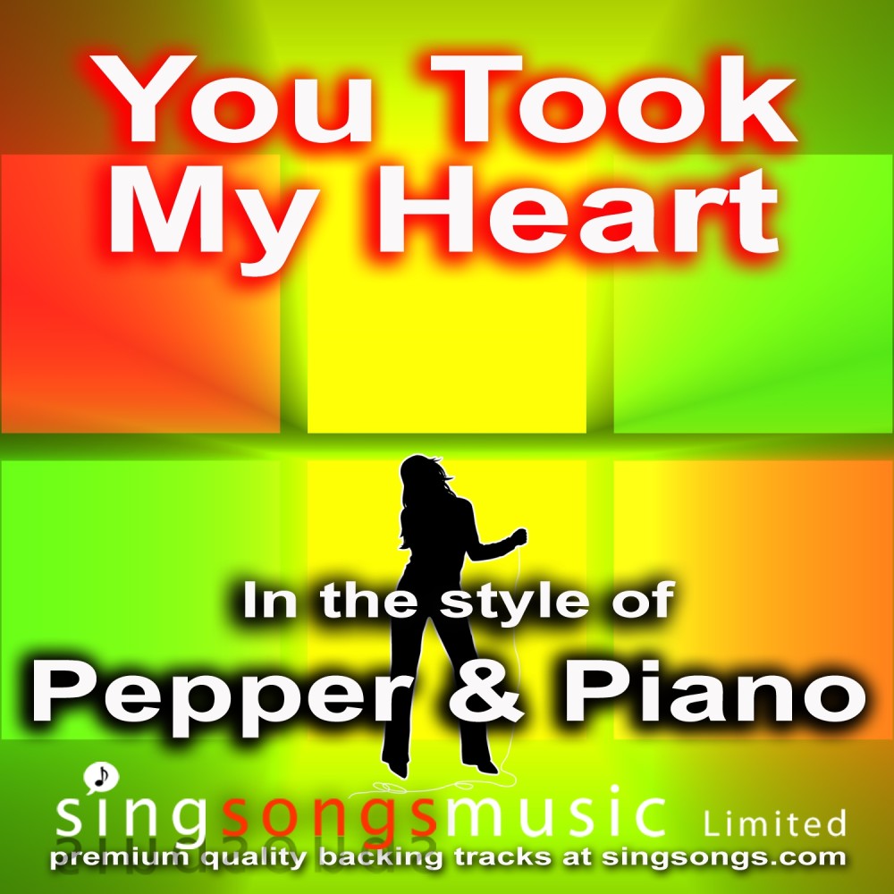 You Took My Heart (In the style of Pepper & Piano)