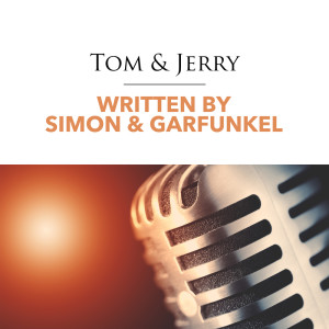 Written by Simon & Garfunkel dari Tom & Jerry