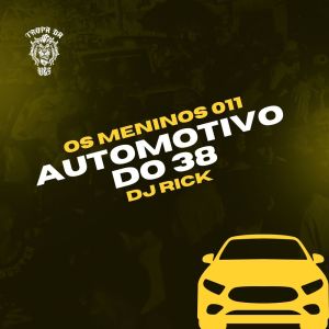 收聽Dj Rick的Automotivo do 38 (Explicit)歌詞歌曲