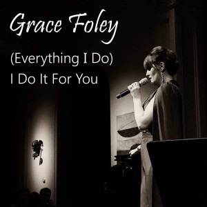 收听Grace Foley的(Everything I Do) I Do It for You歌词歌曲