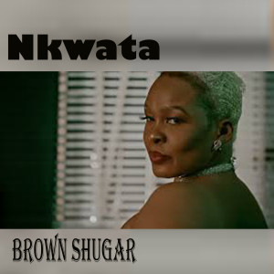 ดาวน์โหลดและฟังเพลง Nkwata พร้อมเนื้อเพลงจาก Brown Shugar