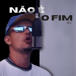 RC的專輯Não É O Fim