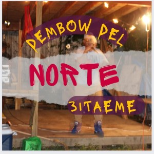 ดาวน์โหลดและฟังเพลง Dembow del Norte พร้อมเนื้อเพลงจาก 31taeme