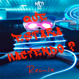 Nico Gz的專輯Que Estará Haciendo? (Remix)