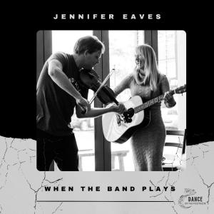收聽Jennifer Eaves的When the band plays (feat. James Hall, James van Minnen & Jonny Blundell)歌詞歌曲