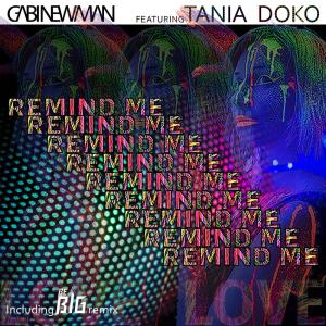 Dengarkan Remind Me (feat. Tania Doko) [Be Big Remix] (Be Big Remix) lagu dari Gabi Newman dengan lirik