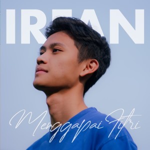 Dengarkan Menggapai Fitri lagu dari Irfan dengan lirik