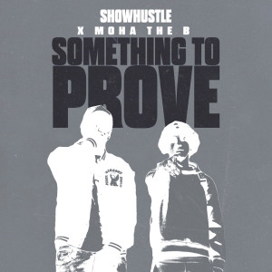 Album SOMETHING TO PROVE (Explicit) from Show Hustle