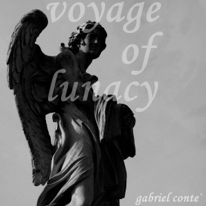 ดาวน์โหลดและฟังเพลง Voyage of Lunacy พร้อมเนื้อเพลงจาก Gabriel Contè