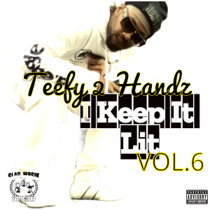 Teefy 2 Handz的專輯I Keep It Lit, Vol. 6 (Explicit)