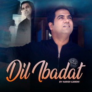 Listen to Dil Ibadat (Cover) song with lyrics from Harsh Gandhi
