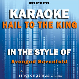 ดาวน์โหลดและฟังเพลง Hail to the King (In the Style of Avenged Sevenfold) [Karaoke Version] (Karaoke Version) พร้อมเนื้อเพลงจาก Metro Karaoke Singles