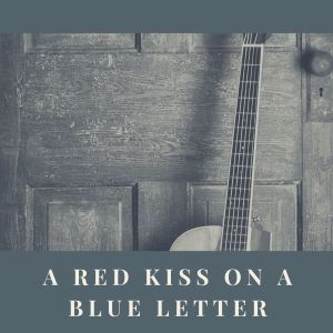 A Red Kiss On a Blue Letter