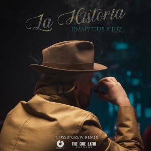 Dengarkan lagu La Historia (Gossip Crew Remix) nyanyian Jimmy Dub dengan lirik