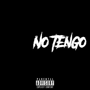 ดาวน์โหลดและฟังเพลง No Tengo (Explicit) พร้อมเนื้อเพลงจาก LS Mike