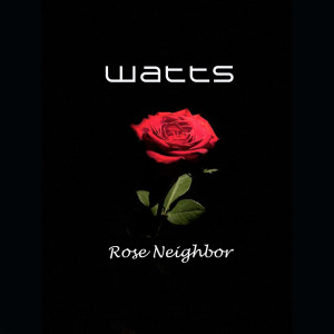 Dengarkan lagu Rose Neighbor nyanyian Watts dengan lirik