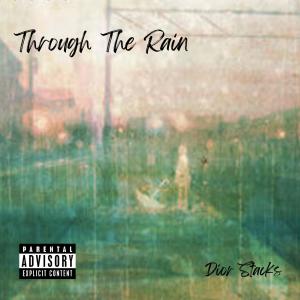 收聽Dior Stacks的Through The Rain (Explicit)歌詞歌曲