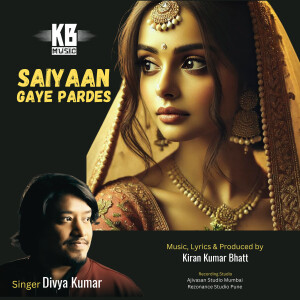Album Saiyaan Gaye Pardes from Divya Kumar