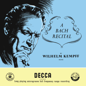 อัลบัม A Bach Recital (Wilhelm Kempff: Complete Decca Recordings, Vol. 2) ศิลปิน Wilhelm Kempff
