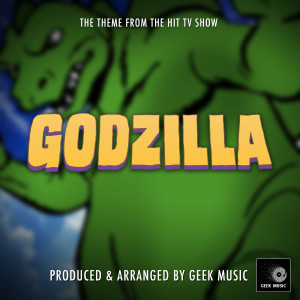 Geek Music的專輯Godzilla The Animated Series Main Theme (From "Godzilla The Animated Series")