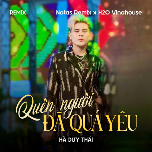 Hà Duy Thái的專輯Quên Người Đã Quá Yêu (Remix)
