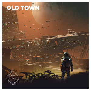 Listen to Old Town song with lyrics from March and June