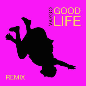 Vargo的专辑Good Life (Glimmer of Blooms Mix)