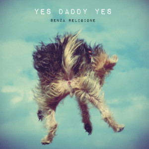 ดาวน์โหลดและฟังเพลง Seppellisci il mio osso พร้อมเนื้อเพลงจาก Yes Daddy Yes
