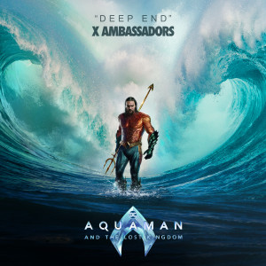 ดาวน์โหลดและฟังเพลง Deep End พร้อมเนื้อเพลงจาก X Ambassadors