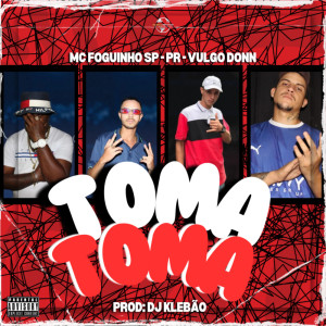 ดาวน์โหลดและฟังเพลง TOMA TOMA (Explicit) พร้อมเนื้อเพลงจาก Mc Foguinho SP