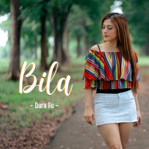 收听Dara Fu的Bila歌词歌曲