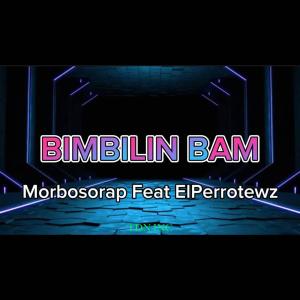 ดาวน์โหลดและฟังเพลง Bimbilin Bam (feat. El Perrote WZ) (Remix|Explicit) พร้อมเนื้อเพลงจาก MorbosoRap
