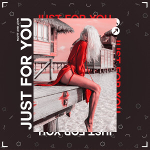 收聽Scott & Leon的Just for You (Essbee House Mix)歌詞歌曲