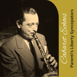 收聽Parenti's Liberty Syncopators的Cabaret Echoes歌詞歌曲