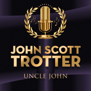John Scott Trotter的专辑Uncle John
