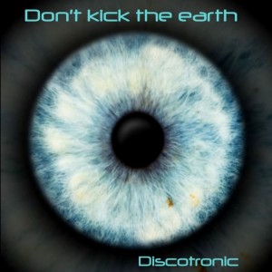 ดาวน์โหลดและฟังเพลง Don´t Kick the Earth - No Words พร้อมเนื้อเพลงจาก Discotronic