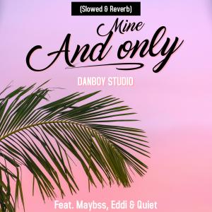 Album Mine And Only (feat. Eddi & Quiet) (Slowed & Reverb) from 