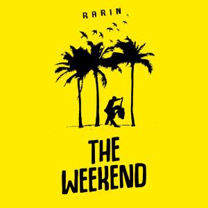 收聽Rarin的The Weekend (Explicit)歌詞歌曲